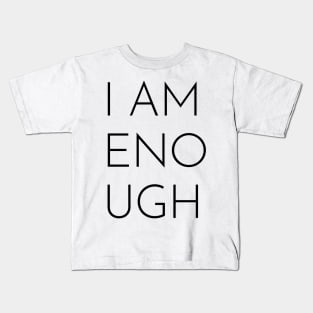 I AM ENOUGH Kids T-Shirt